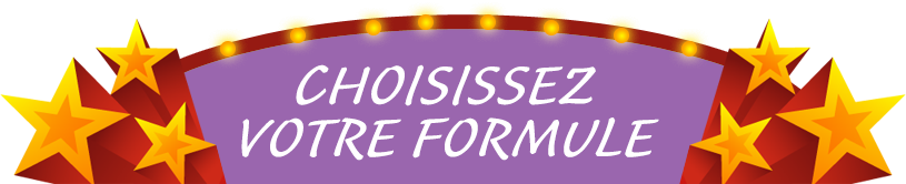 Choisissez votre formule